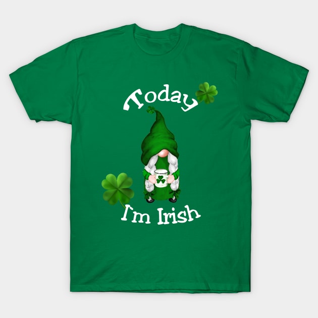 St. Patrick`s Day Today I`m Irish T-Shirt by Lin-Eve